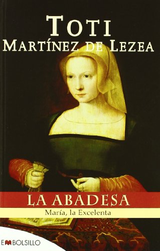 La abadesa: María, la Excelenta (EMBOLSILLO)