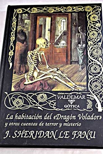 La habitación del «Dragón volador»: Y otros cuentos de terror y misterio (Gótica)