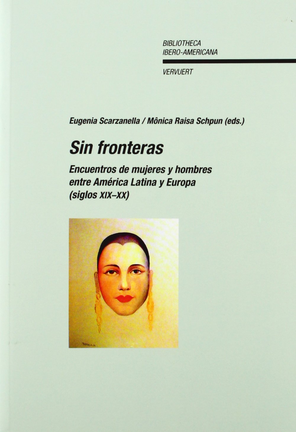 Sin fronteras. Encuentros de mujeres y hombres entre América Latina y Europa . (Bibliotheca Ibero-Americana)