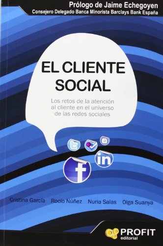 El cliente social: Los retos de la atención al cliente en el Universo de las redes sociales (SIN COLECCION)