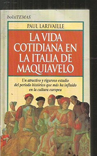 Vida cotidiana en la Italia de maquiavelo, la