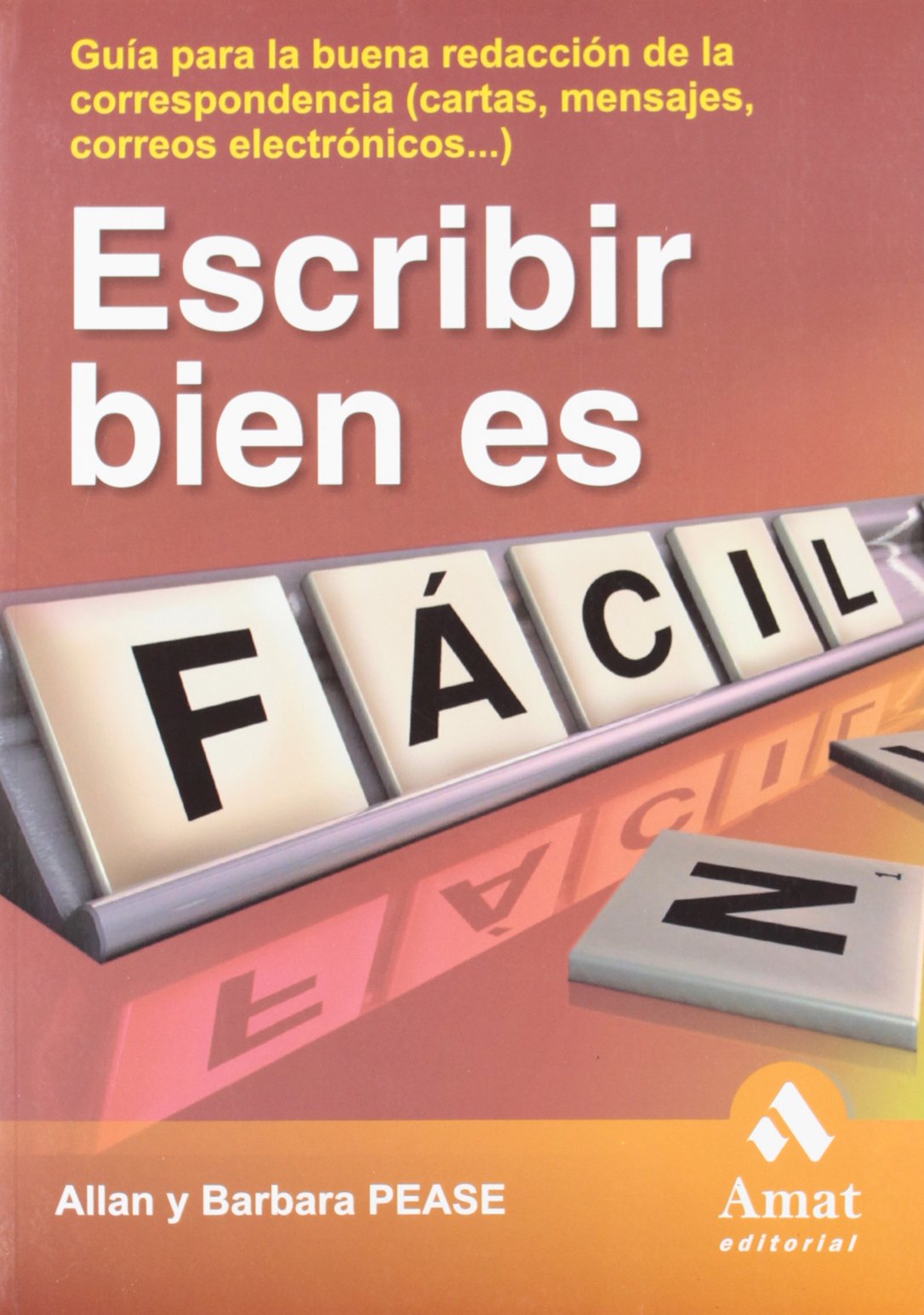 Escribir bien es fácil: Guía para la buena redacción de la correspondencia (cartas, mensajes, e-mails...) (AMAT)