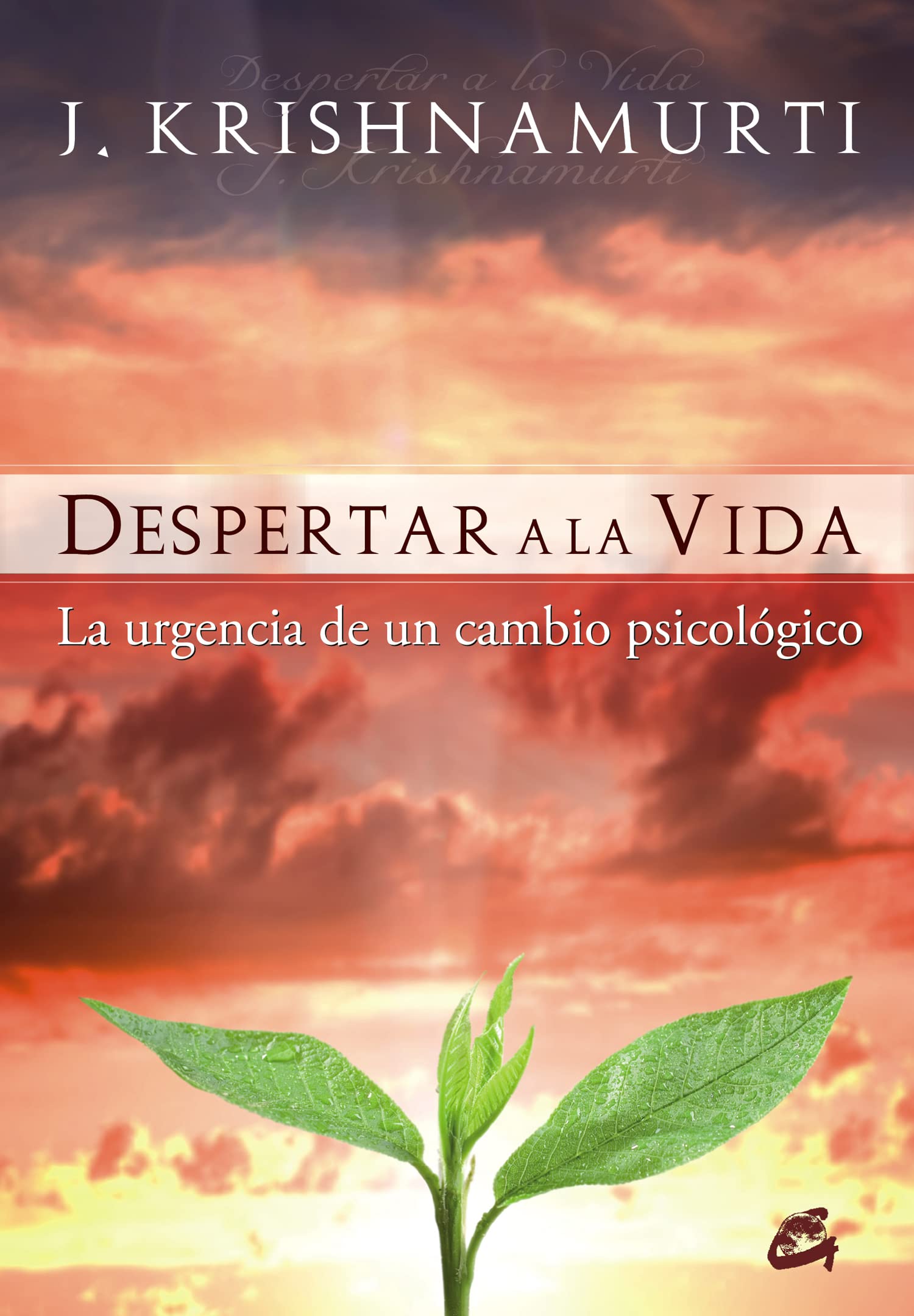 Despertar a la vida: La urgencia de un cambio psicológico (Krishnamurti)