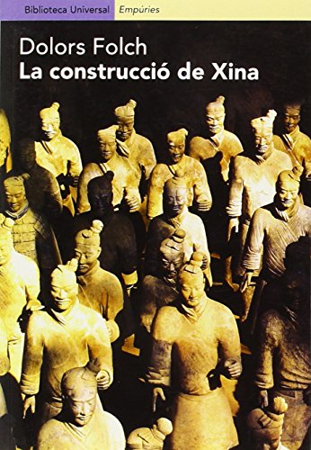 La construcció de Xina: El període formatiu de la civilització xinesa (BIBLIOTECA UNIVERSAL EMPURIES)