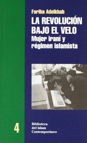 Revolución bajo el velo (BIBLIOTECA DEL ISLAM CONTEMPORANEO)