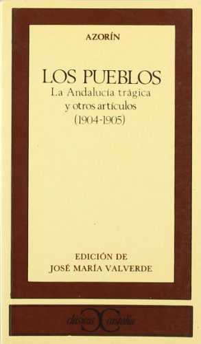 Los pueblos. La Andalucía trágica y otros artículos .: La Andalucia Tragica, y Otros Articulos, 1904-1905: 59 (CLASICOS CASTALIA. C/C.)