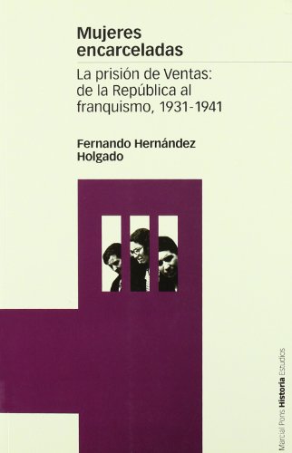 MUJERES ENCARCELADAS: La prisión de Ventas: de la República al franquismo: 27 (Estudios)