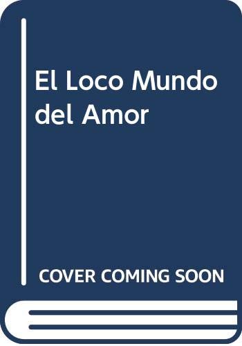 El Loco Mundo del Amor
