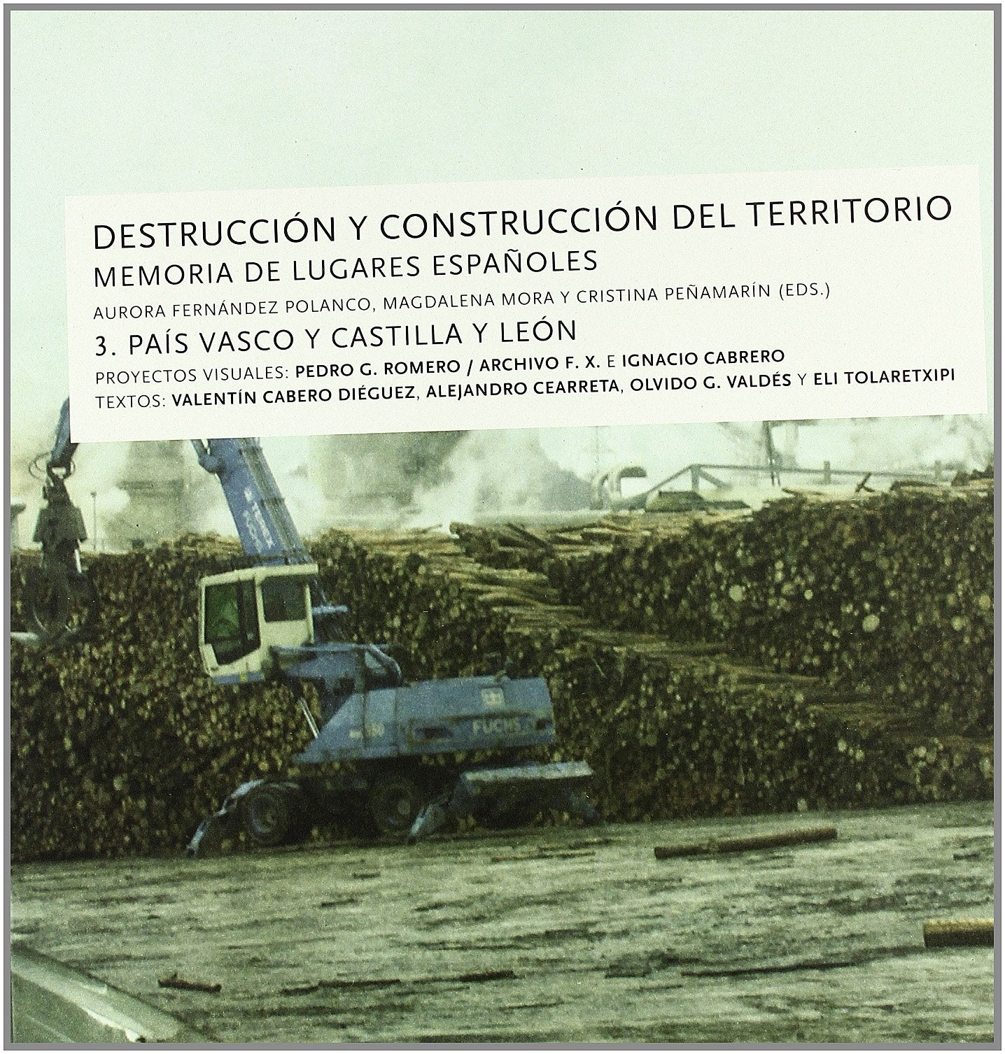 Destrucción y construcción del territorio III. País Vasco y Castilla León (SIN COLECCION)