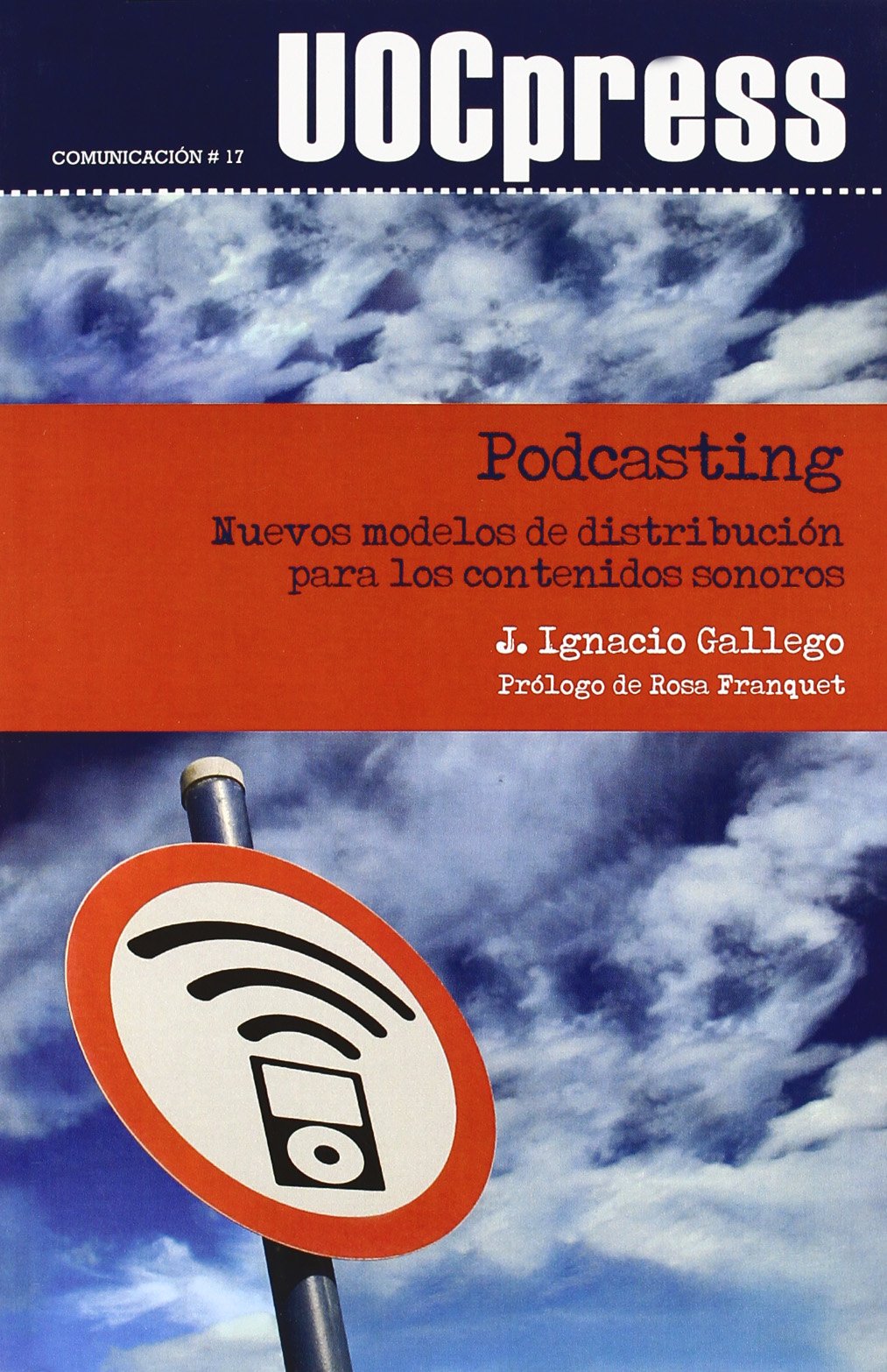Podcasting. Nuevos modelos de distribución para los contenidos sonoros: 17 (UOCPress Comunicación)