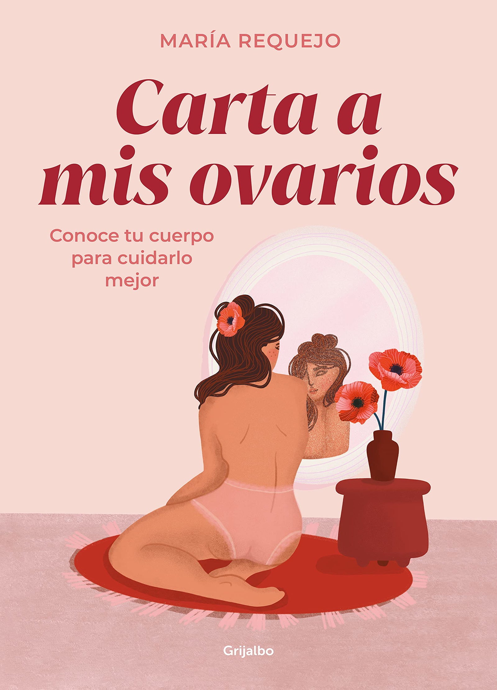 Carta a mis ovarios: Conoce tu cuerpo para cuidarlo mejor (Mujer, feminismo y diversidad)