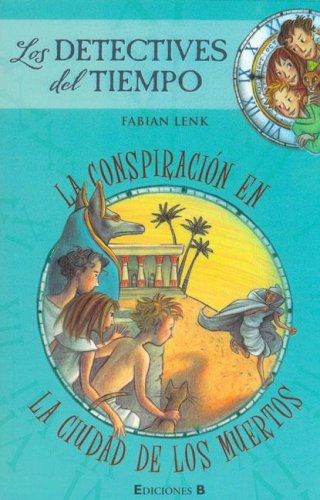 LA CONSPIRACION EN LA CIUDAD DE LOS MUERTOS: 00000 (DETECTIVES DEL TIEMPO)