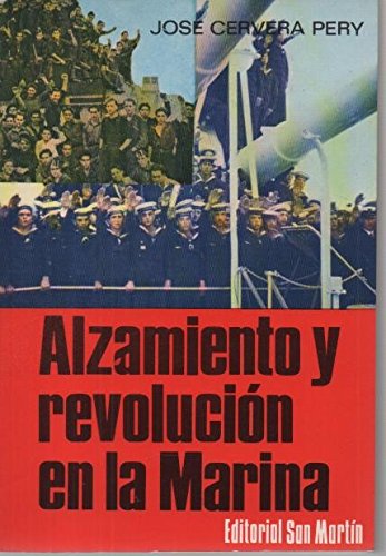 Alzamiento y revolución en la Marina (Servicio Histórico del Estado Mayor de la Armada. La Marina en la guerra de España, 1936-1939)