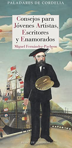 Consejos para jóvenes artistas, escritores y enamorados: 11 (Paladares de Cordelia)