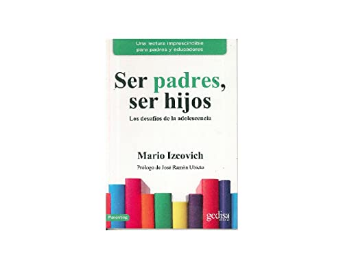 Ser padres, ser hijos: Los desafíos de la adolescencia: 110501 (Parenting)