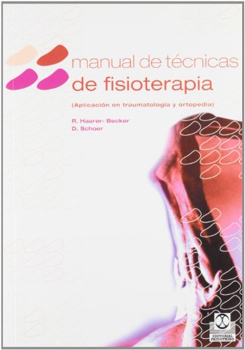 MANUAL DE TÉCNICAS DE FISIOTERAPIA (Aplicación en traumatología y ortopedia) (Medicina)
