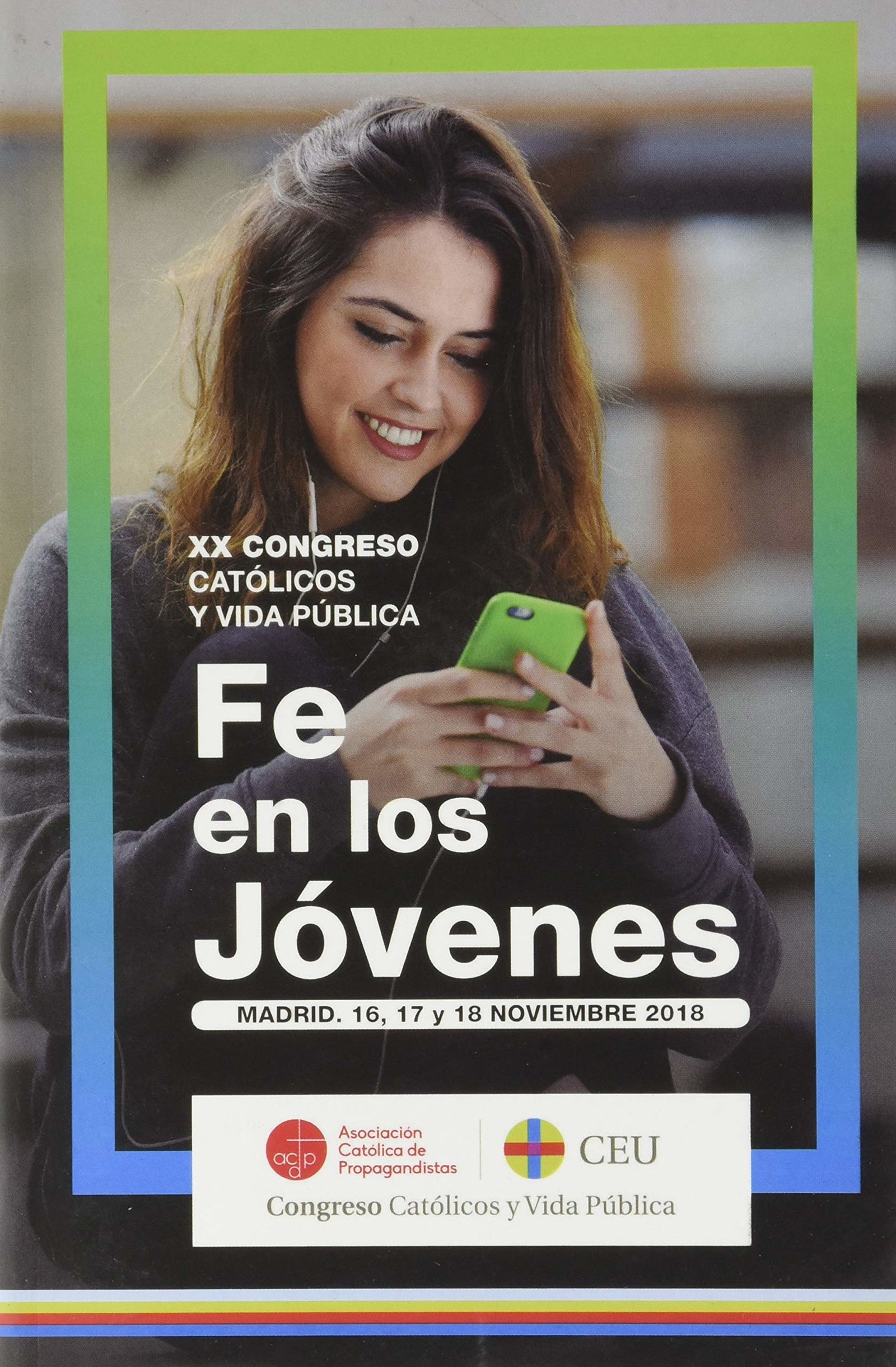 Fe en Los Jovenes: Fe en los jóvenes. Madrid, 16, 17 y 18 de noviembre de 2018 (Actas Congreso Católicos y Vida Pública)