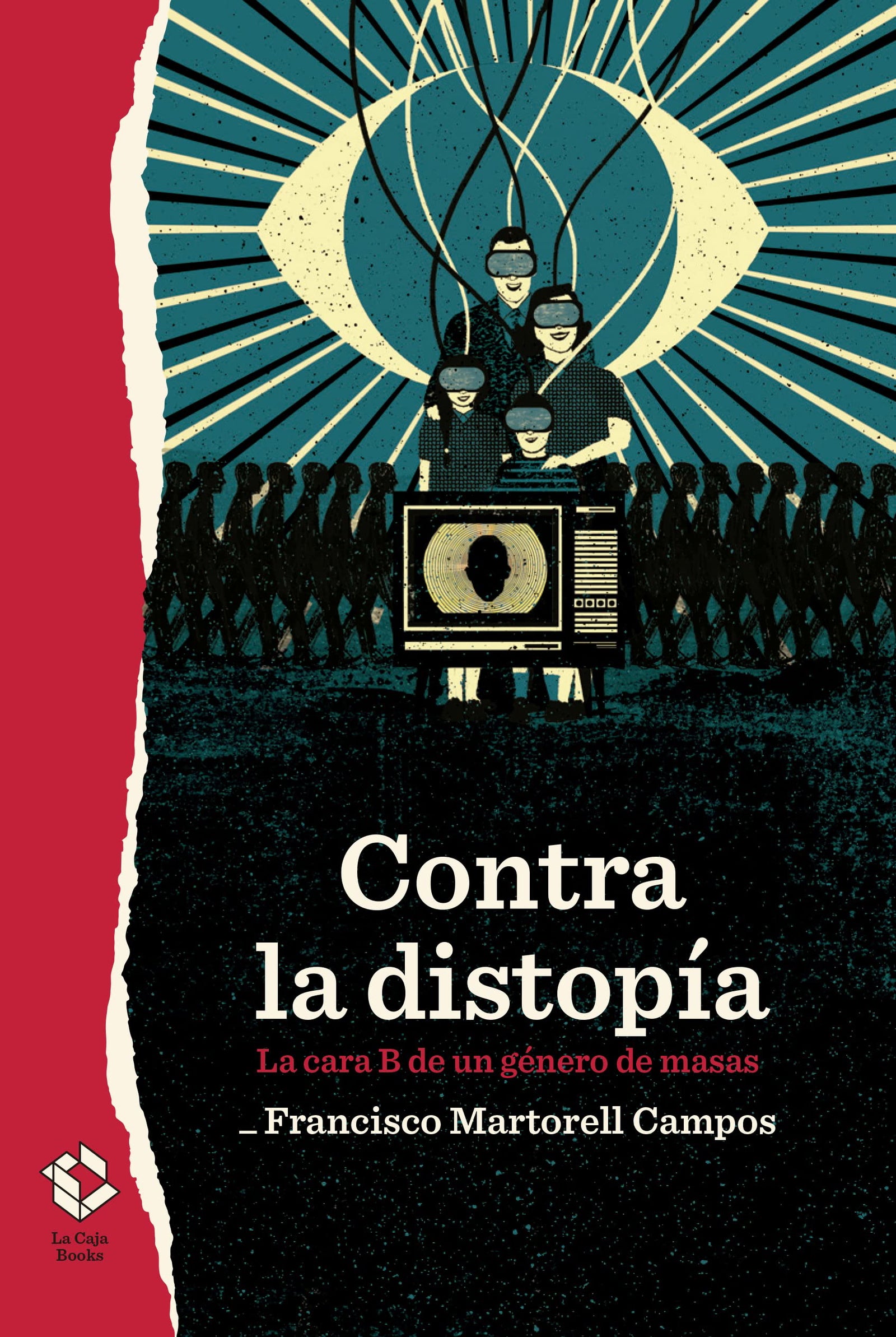 Contra la distopía: La cara B de un género de masas: 25 (Caja baja)