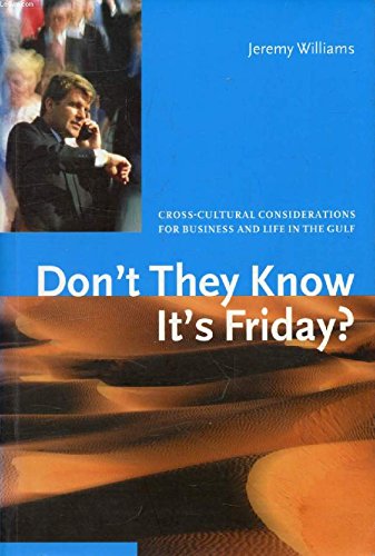 Don't They Know it's Friday?: Cross Cultural Considerations for Business and Life in the Gulf