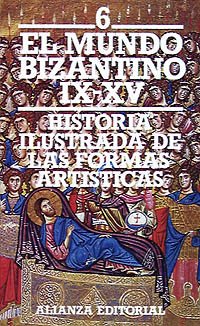 Historia ilustrada de las formas artísticas. 6. El mundo bizantino (siglos IX-XV) (El Libro De Bolsillo (Lb))