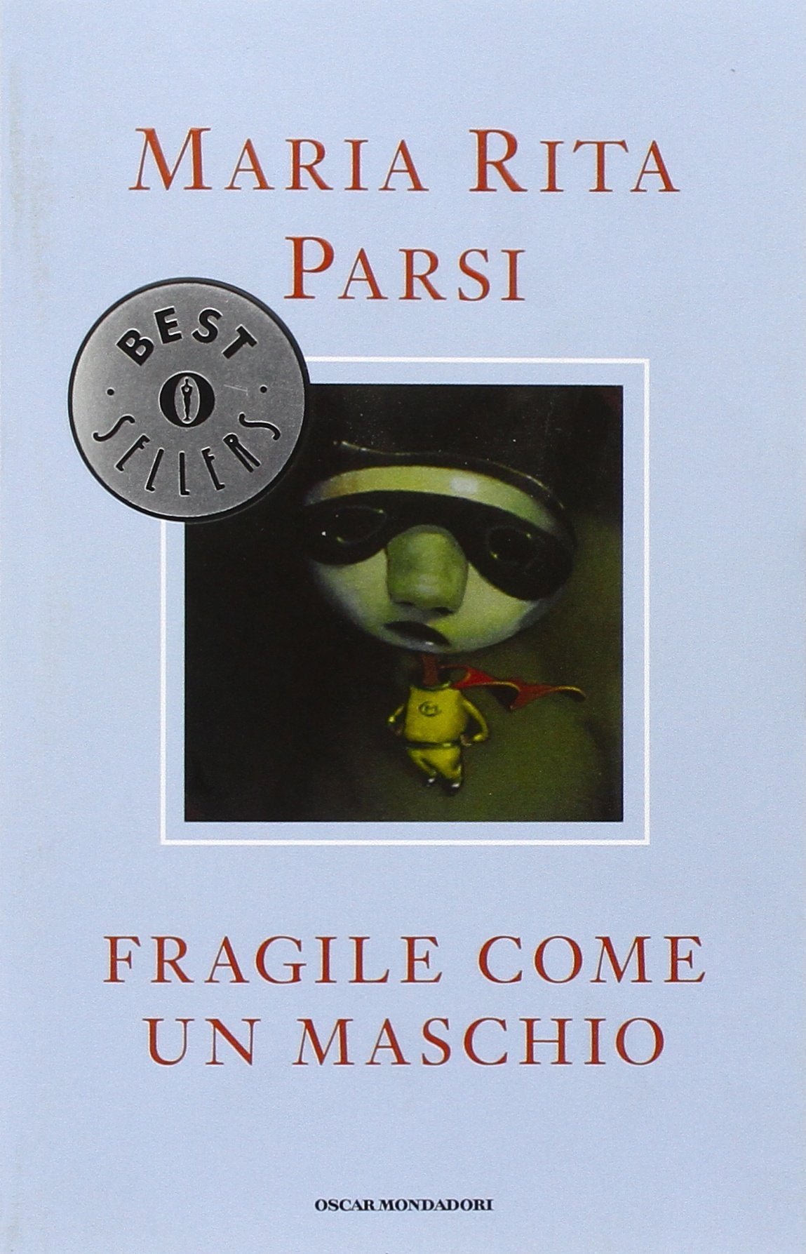 Fragile come un maschio (Oscar bestsellers)