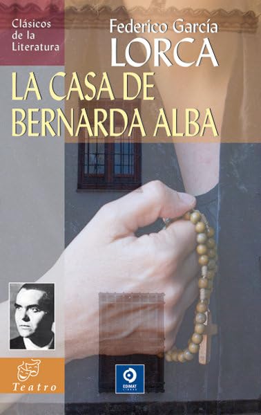 LA CASA DE BERNARDA ALBA (Clásicos de la literatura universal)