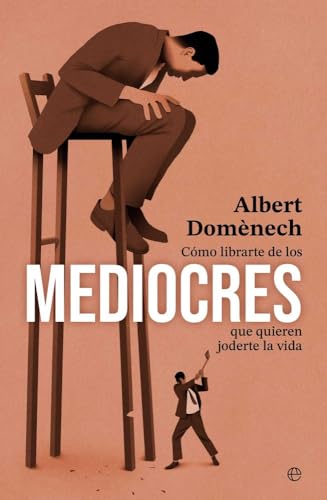 Como librarte de los mediocres que quieren joderte la vida (PSICOLOGIA Y SALUD)
