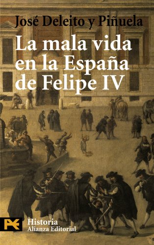 La mala vida en la España de Felipe IV (El Libro De Bolsillo - Historia)