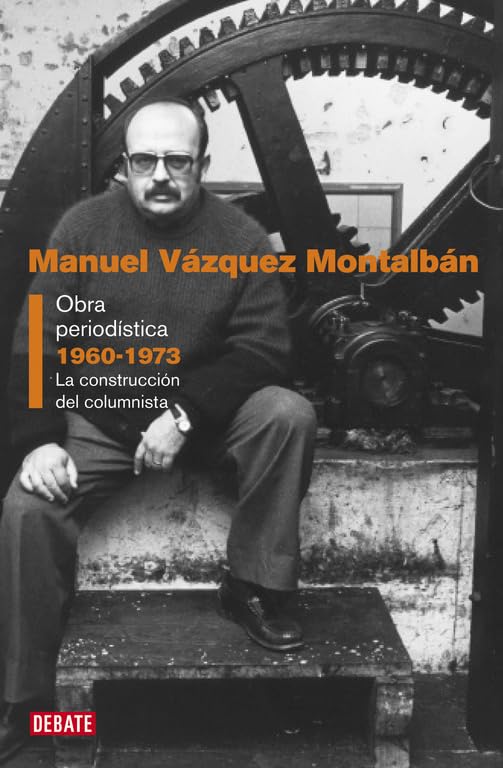 Obra periodística 1960-1973: La construcción del columnista (Debate)