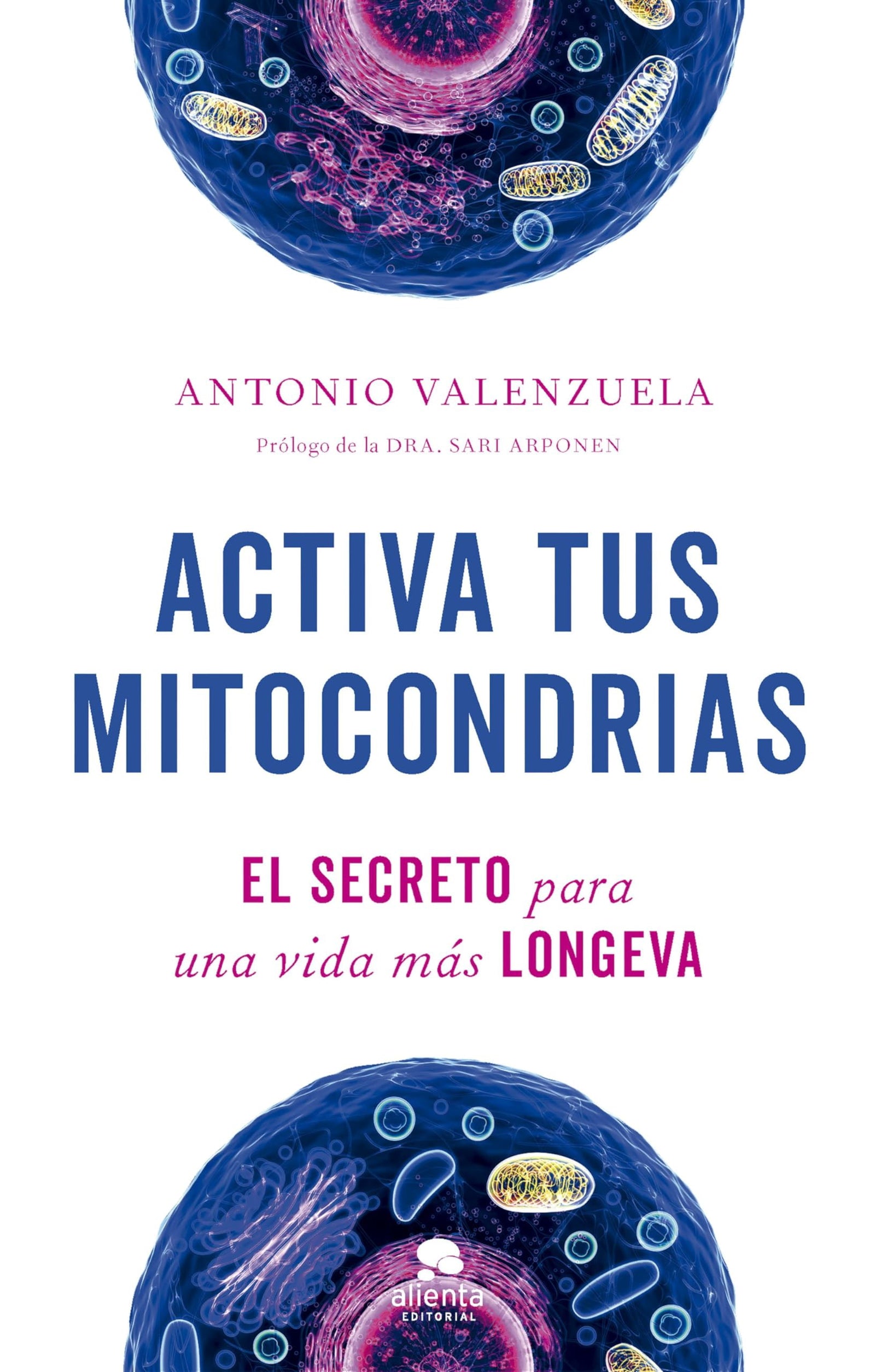 Activa tus mitocondrias: El secreto para una vida más longeva (Alienta)