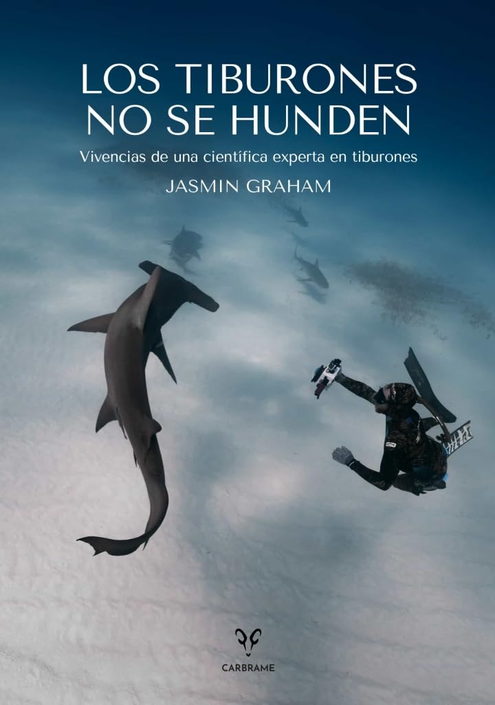 Los tiburones no se hunden: Vivencias de una científica experta en tiburones (Colección naturaleza salvaje)