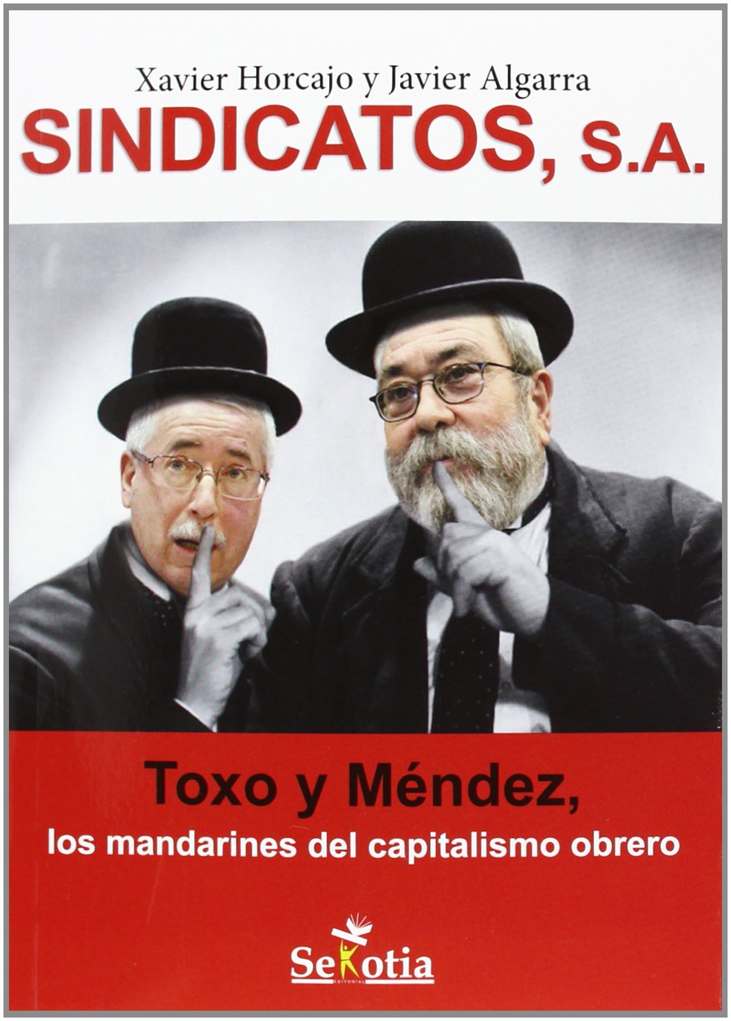 Sindicatos, S.A.: Toxo y Méndez, los mandarines del capitalismo obreoro