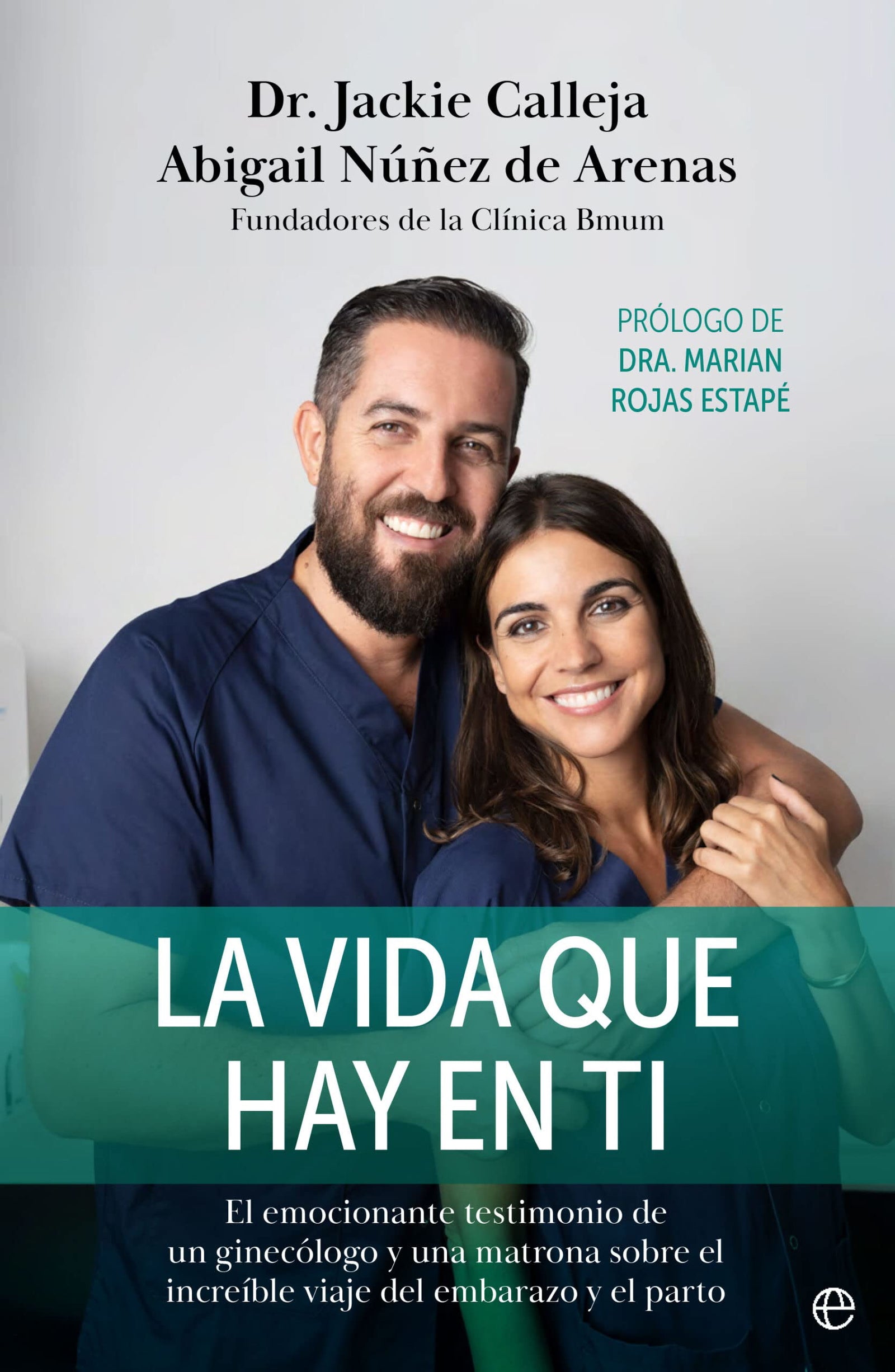 La vida que hay en ti: El emocionante testimonio de un ginecólogo y una matrona sobre el increíble viaje del embarazo y el parto (PSICOLOGIA Y SALUD)