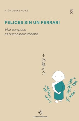 Felices Sin Un Ferrari: Vivir con poco es bueno para el alma (ILUSTRADO)