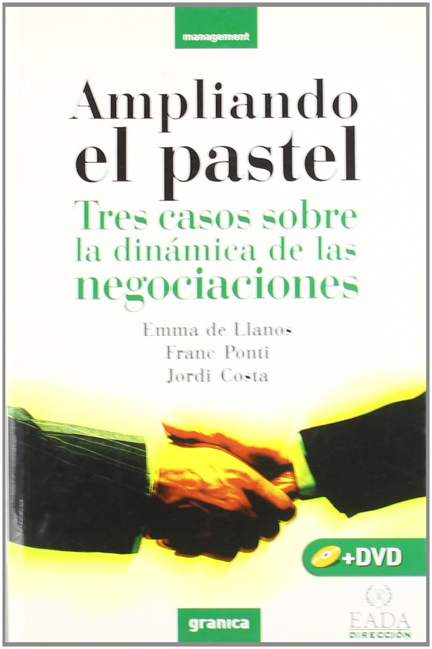Ampliando el pastel : tres casos sobre la dinámica de las negociaciones