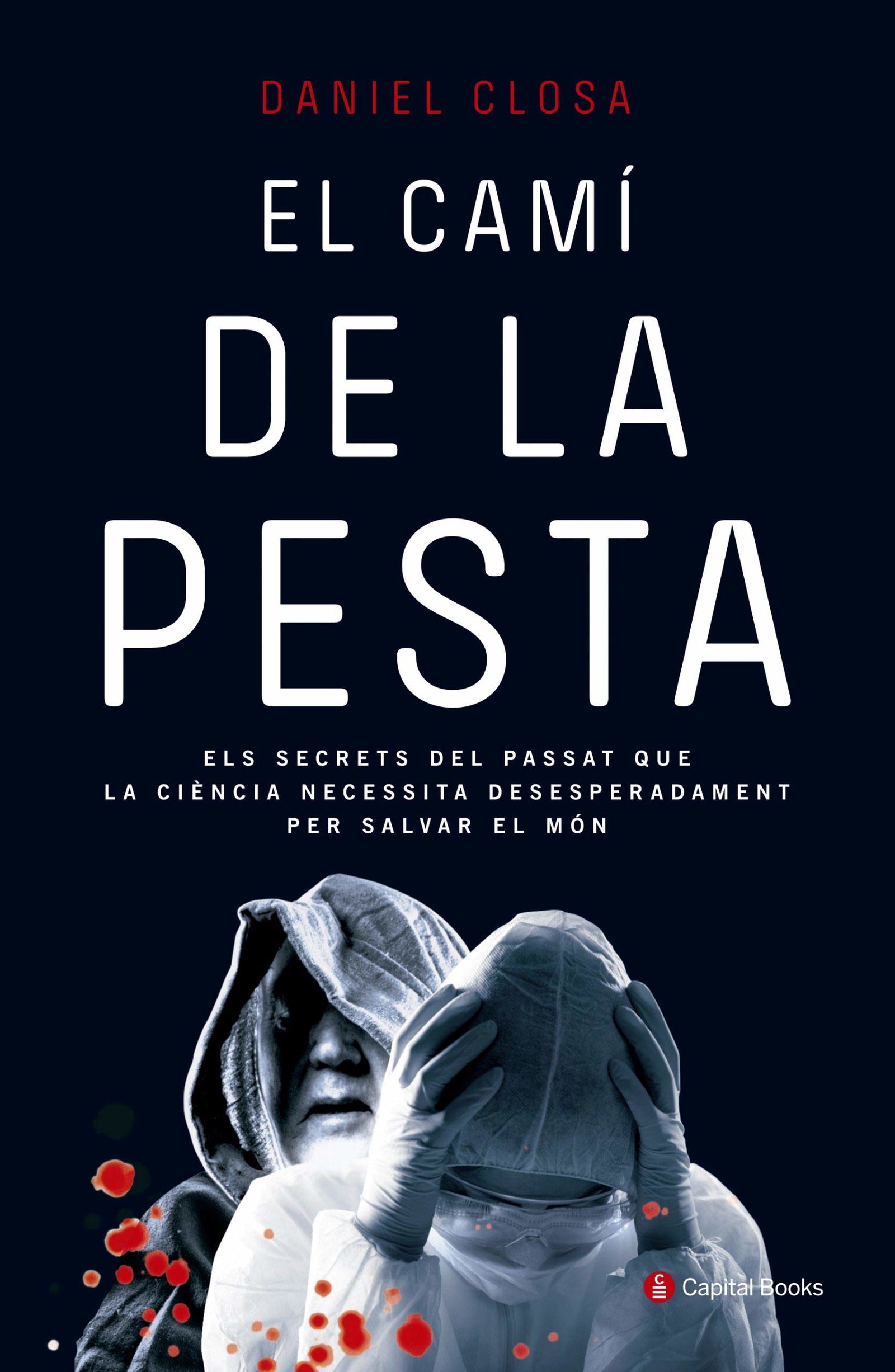 El Camí De La Pesta: Els secrets del passat que la ciència necessita desesperadament per salvar el món: 3 (Capital Books)