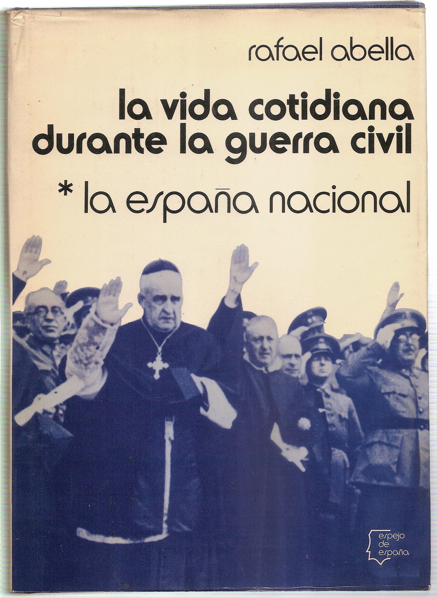 La vida cotidiana durante la Guerra civil : la España nacional