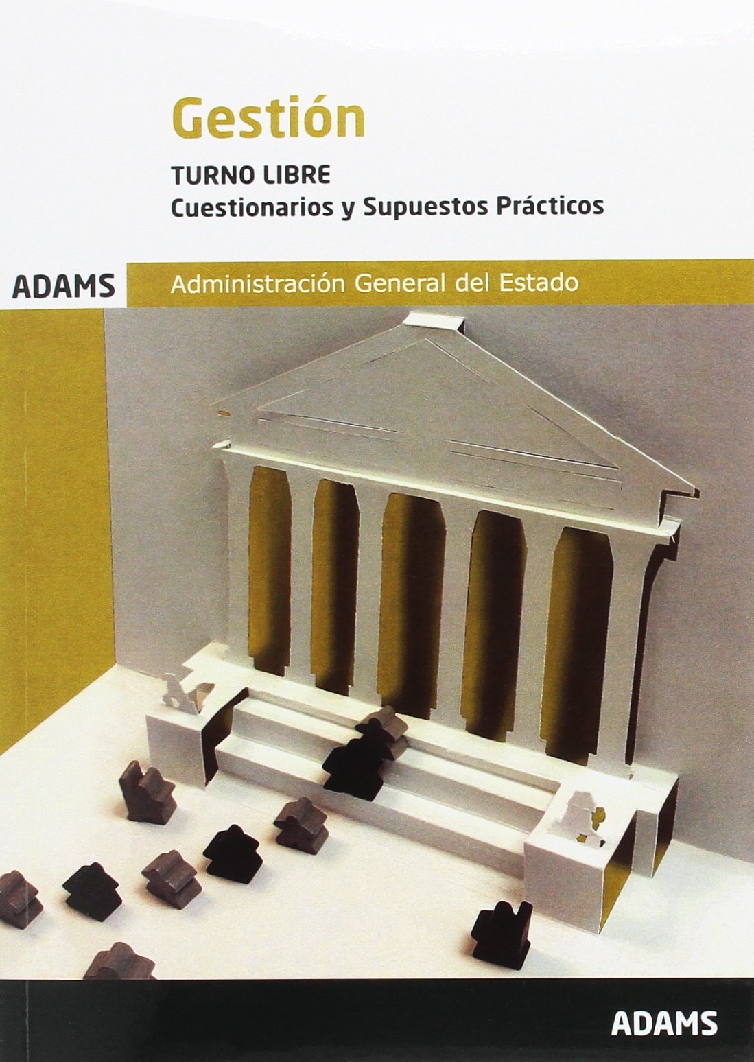 Cuestionarios y Supuestos Prácticos Gestión de la Administración del Estado. Turno Libre (SIN COLECCION)