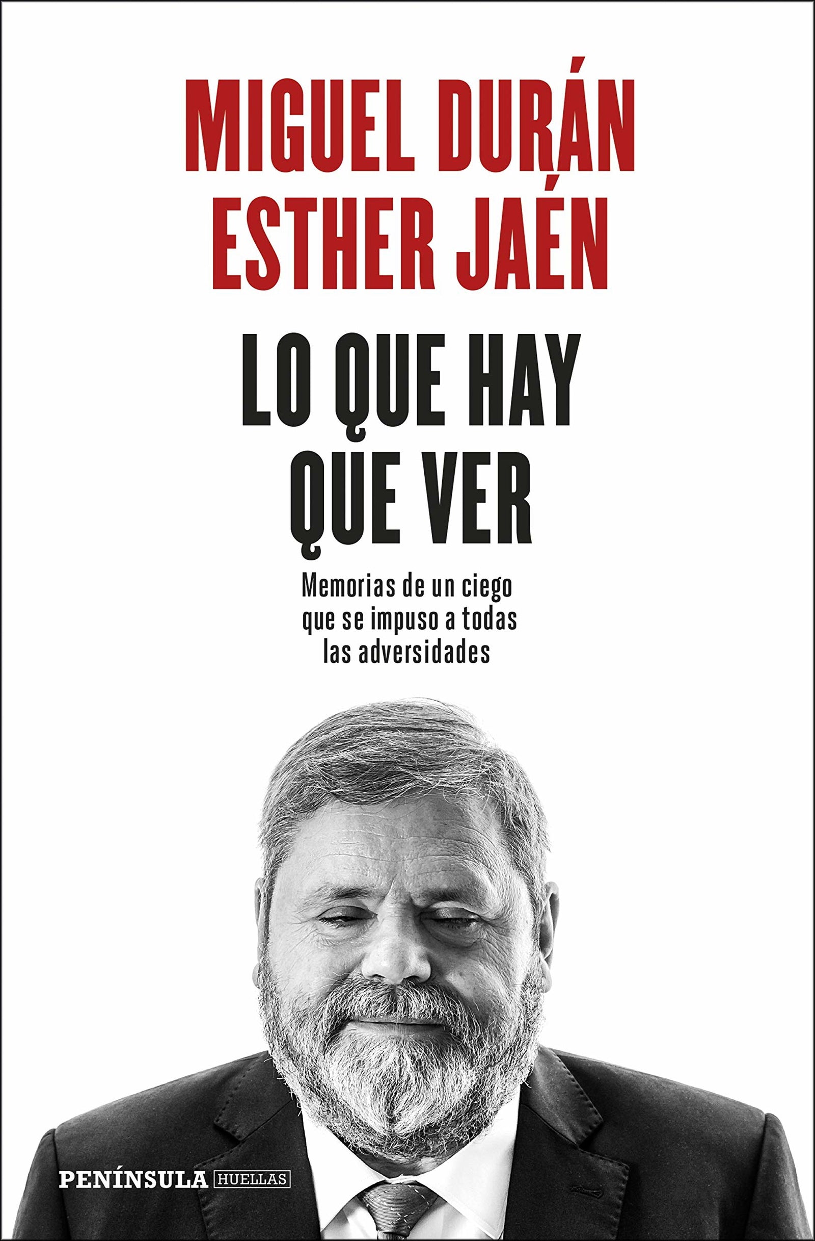 Lo que hay que ver: Memorias de un ciego que se impuso a todas las adversidades: 1 (PENINSULA)