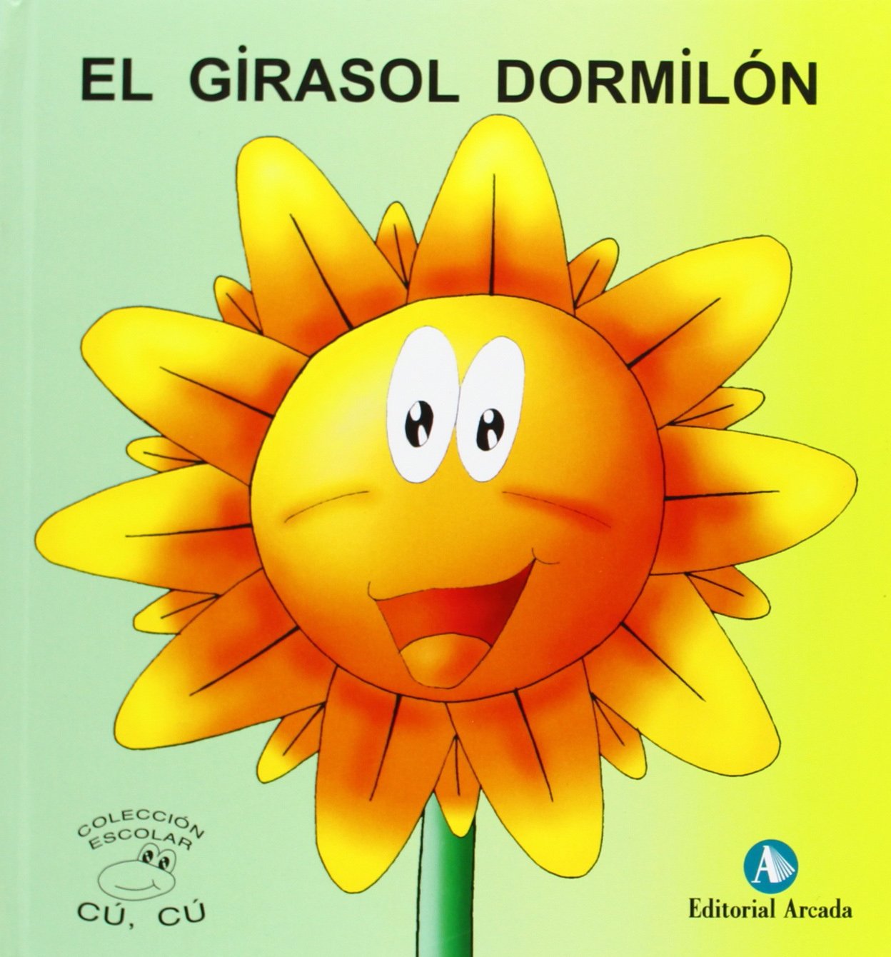Cuentos Cu-Cu (mayus.) 4 - El Girasol Dormilon (Cu-Cu (mayuscula))
