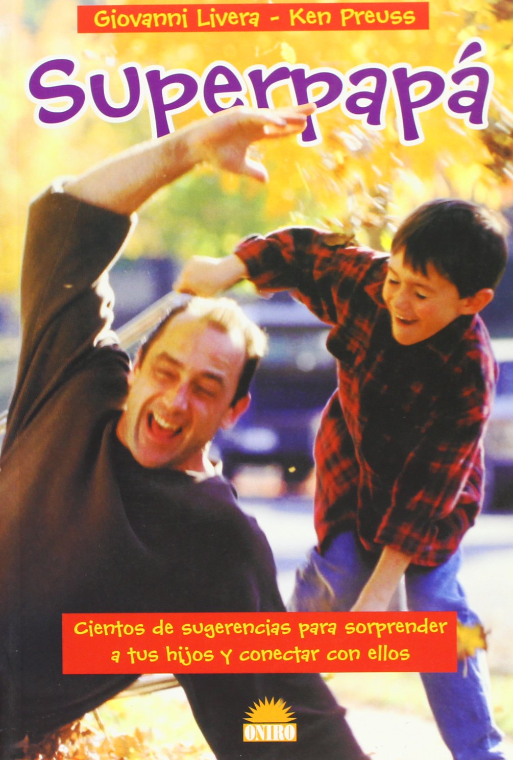 Superpapá: Cientos de sugerencias para sorprender a tus hijos y conectar con ellos: 1 (El Niño y su Mundo)