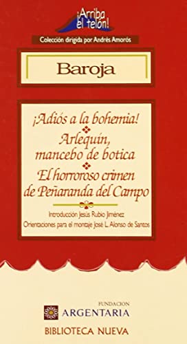 Adiós a la bohemia. Arlequín, mancebo de botica. El horroroso crimen de Peñarand: Arlequin, Mancebo de Botica, O, Los Pretendientes de Colombina; El ... de Penaranda del Campo: 7 (¡Arriba el Telón!)