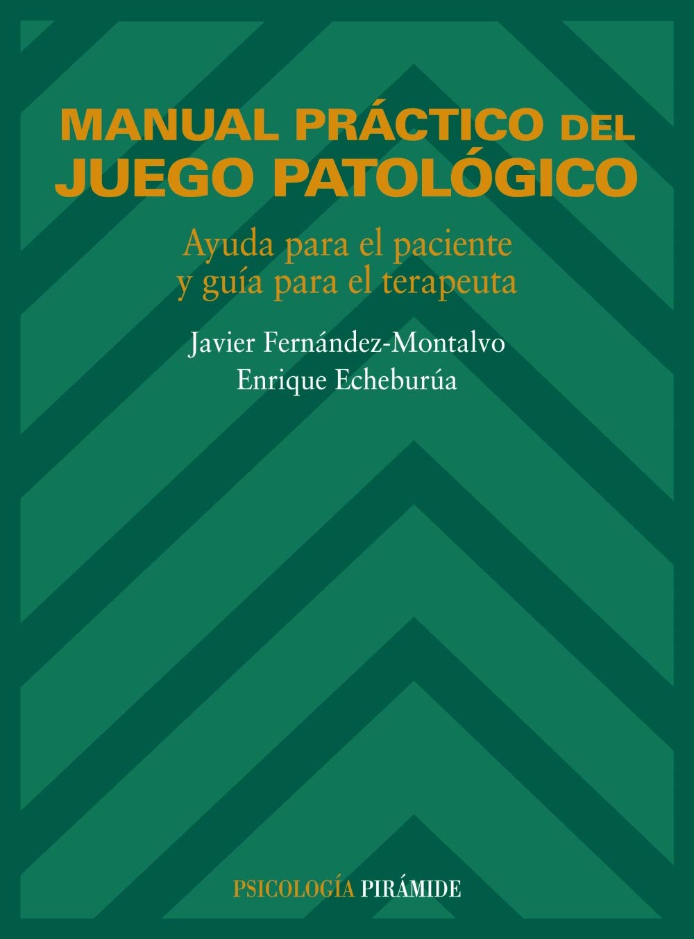 Manual práctico del juego patológico: Ayuda para el paciente y guía para el terapeuta (Psicología)