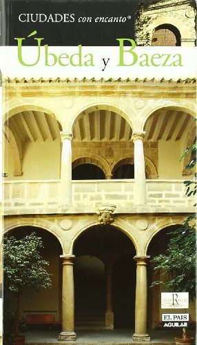 Úbeda y Baeza (CIUDADES CON ENCANTO)