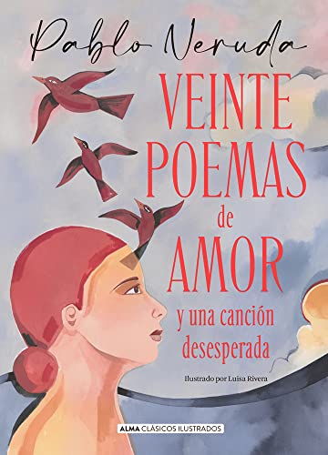 Veinte poemas de amor y una canción desesperada (Clásicos ilustrados)