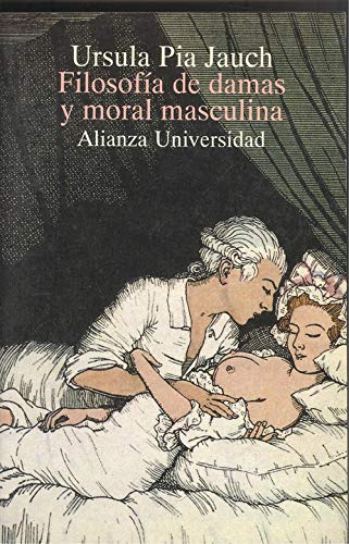 Filosofia de damas y moral masculina (Alianza Universidad)