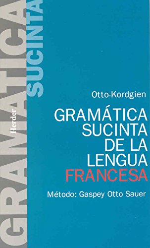 Gramática sucinta de la lengua francesa: Método: Gaspey Otto Sauer