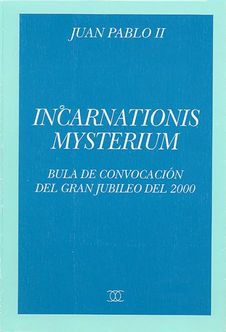 Incarnationis Mysterium: Bula de convocación del gran jubileo del 2000, 29-XI-1998 (Documentos MC)
