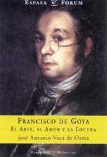 FRANCISCO DE GOYA-ARTE,AMOR Y LOCURA: El arte, el amor y la locura (SIN COLECCION)