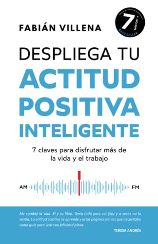Despliega tu Actitud Positiva Inteligente: 7 Claves para disfrutar más de la vida y el trabajo